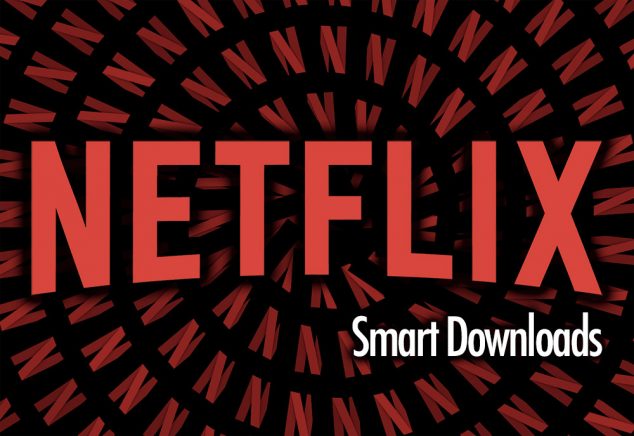 Smart Downloads chegam a Netflix! 